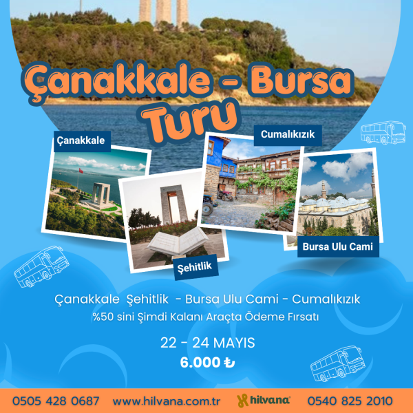22 - 24 MAYIS 2026 ÇANAKKALE - BURSA TURU