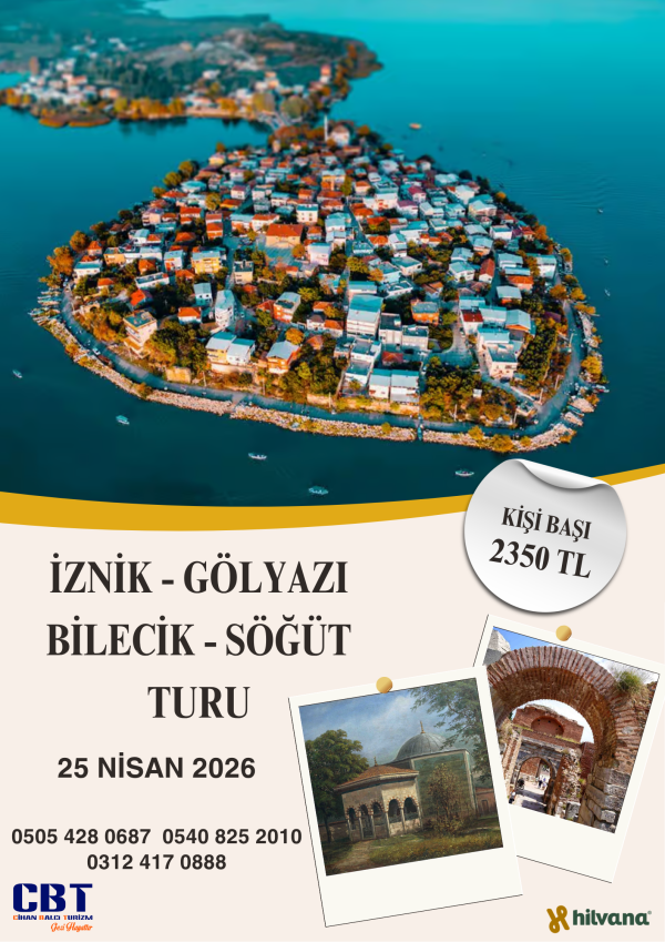 25 NİSAN 2026 İZNİK - GÖLYAZI - BİLECİK - SÖĞÜT TURU