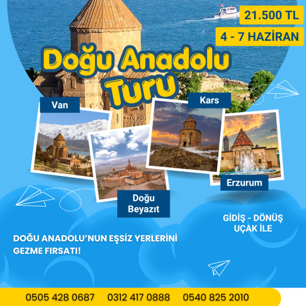 4 - 7 HAZİRAN 2026 DOĞU ANADOLU TURU